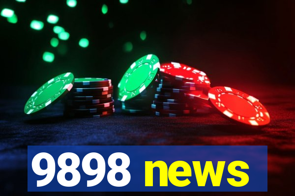 9898 news